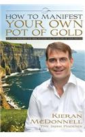 How To Manifest Your Own Pot Of Gold