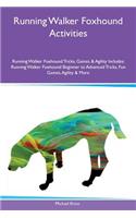 Running Walker Foxhound Activities Running Walker Foxhound Tricks, Games & Agility Includes: Running Walker Foxhound Beginner to Advanced Tricks, Fun Games, Agility & More