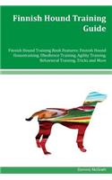 Finnish Hound Training Guide Finnish Hound Training Book Features: Finnish Hound Housetraining, Obedience Training, Agility Training, Behavioral Training, Tricks and More