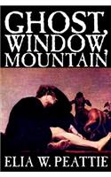 Ghost, Window, Mountain by Elia W. Peattie, Fiction, Literary, Horror, Short Stories