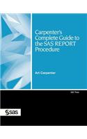 Carpenter's Complete Guide to the SAS REPORT Procedure