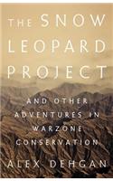 The Snow Leopard Project: And Other Adventures in Warzone Conservation