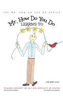 Mr. How Do You Do Learns to Pray