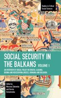 Social Security in the Balkans - Volume 1: An Overview of Social Policy in Croatia, Albania, Bosnia and Herzegovina, Greece, Romania and Bulgaria