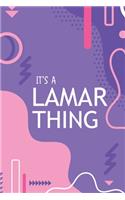 It's a Lamar Thing: YOU WOULDN'T UNDERSTAND Notebook, 120 Pages, 6x9, Soft Cover, Glossy Finish.