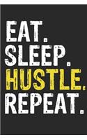 Eat Sleep Hustle Repeat Funny Cool Gift for Hustle Lovers Notebook A beautiful