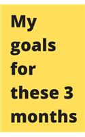 My goals for these 3 months