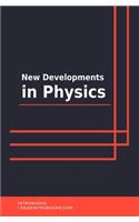 New Developments in Physics