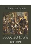 Educated Evans: Large Print