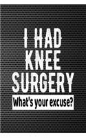 I Had Knee Surgery What's Your Excuse?