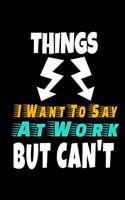Things I Want To Say At Work But I Can't