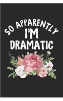So Apparently I'm Dramatic