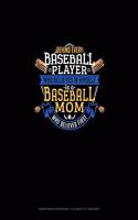 Behind Every Baseball Player Who Believes In Himself Is A Baseball Mom Who Believed First