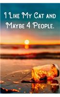 I Like My Cat and Maybe 4 People.: Lined Notebook/Journal