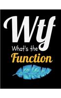 WTF Whats The Function
