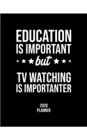 Education Is Important But Tv Watching Is Importanter 2020 Planner