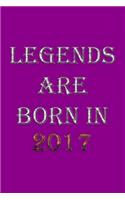 Legends Are Born In 2017 Notebook: Lined Notebook/Journal Gift 120 Pages, 6x9 Soft Cover, Matte Finish, Purple Cover