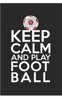 Blijf kalm en speel voetbal.: Kalender, weekplanner, agenda, dagboek, notitieboek, boek 105 pagina's in softcover. Een week op een dubbele pagina. Voor alle afspraken, notities e