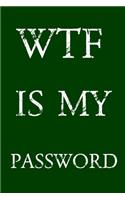 Wtf Is My Password: Keep track of usernames, passwords, web addresses in one easy & organized location - Green Cover