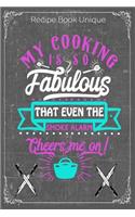 My Cooking Is So Fabulous That Even The Smoke Alarm Cheers Me On!: Cooking Recipe Notebook Gift for Men, Women or Kids