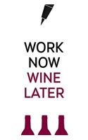 Work Now, Wine Later