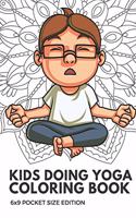 Kids Doing Yoga Coloring Book 6x9 Pocket Size Edition: Color Book with Black White Art Work Against Mandala Designs to Inspire Mindfulness and Creativity. Great for Drawing, Doodling and Sketching.