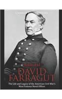 Admiral David Farragut: The Life and Legacy of the American Civil War's Most Famous Naval Officer