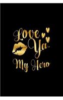 Love Ya, My Hero: Journal: Gift Ideas for Men with Sexy Nickname