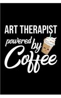 Art Therapist Powered by Coffee: Christmas Gift for Art Therapist - Funny Art Therapist Journal - Best 2019 Christmas Present Lined Journal - 6x9inch 120 pages