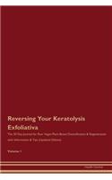 Reversing Your Keratolysis Exfoliativa: The 30 Day Journal for Raw Vegan Plant-Based Detoxification & Regeneration with Information & Tips (Updated Edition) Volume 1