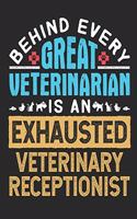 Behind Every Great Veterinarian Is An Exhausted Veterinary Receptionist: Veterinary Receptionist 2020 Weekly Planner (Jan 2020 to Dec 2020), Paperback 8.5 x 11, Calendar Schedule Organizer