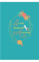Every Moment Matters: 6X9 Unicorn 2020 Monthly/Weekly Calendar