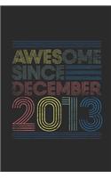Awesome Since December 2013: Blank Lined Notebook / Journal (6 X 9 -120 Pages) - Happy Birthday 6th Gift Idea