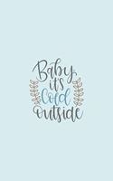 Baby It's Cold Outside