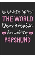 As A Matter Of Fact The World Does Revolve Around My Papshund: Lined Journal, 120 Pages, 6 x 9, Papshund Dog Gift Idea, Black Matte Finish (As A Matter Of Fact The World Does Revolve Around My Papshund Journal)