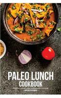 Paleo Lunch Cookbook: An Easy Start-Up Guide Featuring 30 Delicious Paleo Lunch Recipes