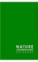 Nature Journaling Notebook: Nature Journal Notebook, Nature Walk Journal, Nature Journaling Books, Outdoor Notebook, Draw and Write Journal With Space For Sketching, Samples an(18 Nature Journaling Notebook)