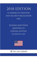 Russian Sanctions - Addition of Certain Entities to Entity List (US Bureau of Industry and Security Regulation) (BIS) (2018 Edition)