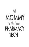 My Mommy Is The Best Pharmacy Tech: Kids Proud Of Pharmacist Tech Mom Novelty Gift Notebook