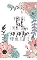When You Feel Like Quitting Remember Why You Started: Nursing School Graduation, Premed Gifts, Medical School Gifts, Law School Gifts, Graduate Gifts For Her, Graduate Notebook, Graduate Journal, 6x9 Co