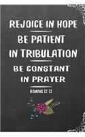 Rejoice in Hope, Be Patient in Tribulation, Be Constant in Prayer, Romans 12