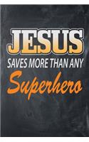 Jesus Saves More Than Any Superhero: Blank College Ruled Line Paper Jesus Saves Notebook For Christian Girls and Their Families. Black, Orange, & White Design Journal for Pastors (Inspi