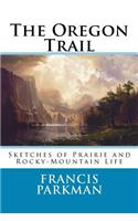 The Oregon Trail: Sketches of Prairie and Rocky-Mountain Life