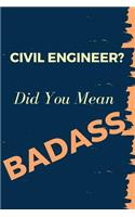 Civil Engineer? Did You Mean Badass: Blank Line Occupation Journal to Show Appreciation to That Colleague or Friend