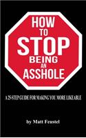 How to STOP being an Asshole