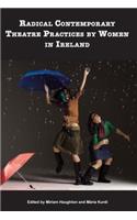 Radical Contemporary Theatre Practices By Women In Ireland