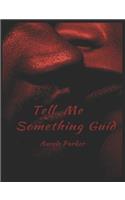 Tell Me Something Guid