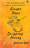 Ginger Hues Dripping Honey