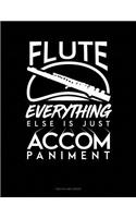Flute, Everything Else Is Just Accompaniment: Two Column Ledger(1003 Two Column Ledger)