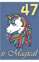 47 Is Magical - Birthday Unicorn Lined Journal: A Fun Book to Celebrate Your Age